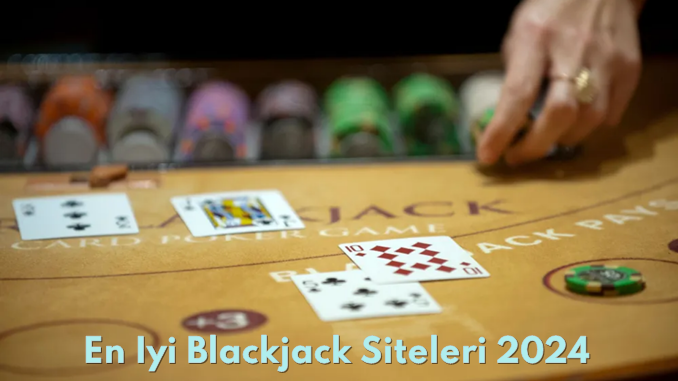 En İyi Blackjack Siteleri 2024